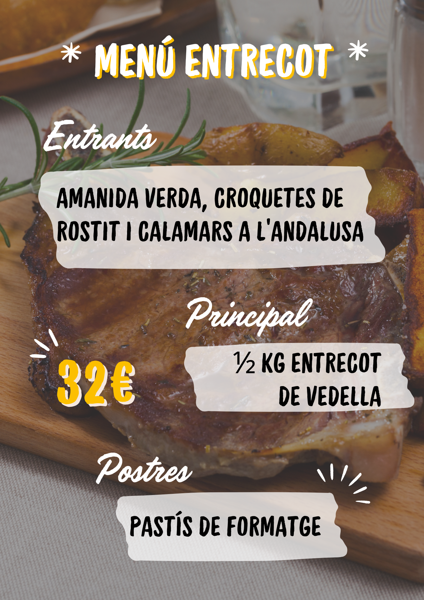 Menú entrecot vàlid tots els dies de la setmana amb entrant, principal i postres per 32€